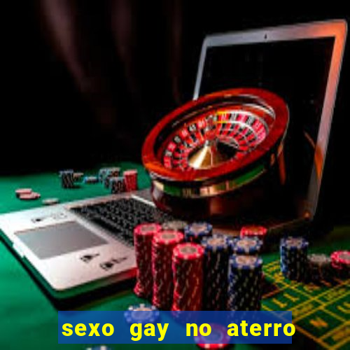 sexo gay no aterro do flamengo